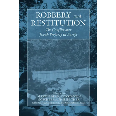 Robbery and Restitution: The Conflict Over Jewish Property in Europe