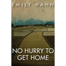 No Hurry to Get Home: A Memoir