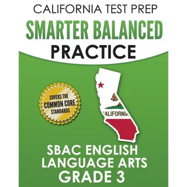 CALIFORNIA TEST PREP Smarter Balanced Practice SBAC English Language Arts Grade 3: Preparation for the Smarter Balanced ELA Tests