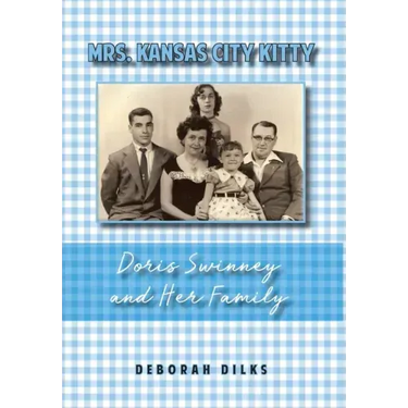 Mrs. Kansas City Kitty: Doris Swinney and Her Family