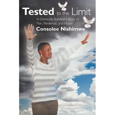 Tested to the Limit: A Genocide Survivor's Story of Pain, Resilience and Hope