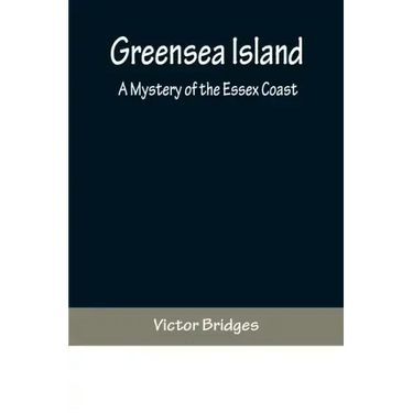 Greensea Island: A Mystery of the Essex Coast