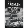The German Plan to Defeat Russia: How the German Army Failed Hitler