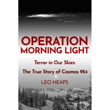 Operation Morning Light: Terror in Our Skies, The True Story of Cosmos 954
