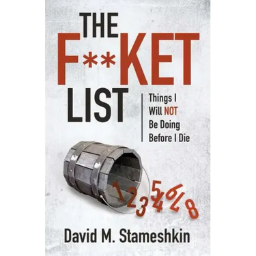 The F**ket List: Things I Will NOT Be Doing Before I Die