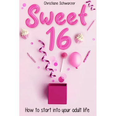 Sweet 16: How to start into your adult life. Girls Edition.