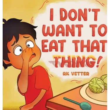 I Don't Want to Eat That Thing!
