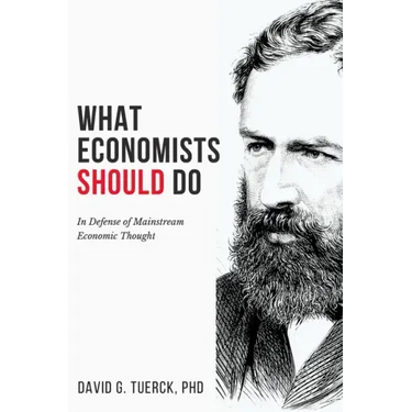 What Economists Should Do: In Defense of Mainstream Economic Thought