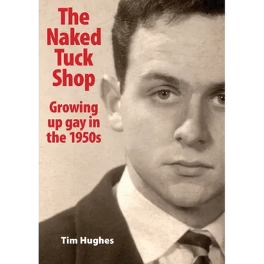 The Naked Tuck Shop - Growing up gay in the 1950s