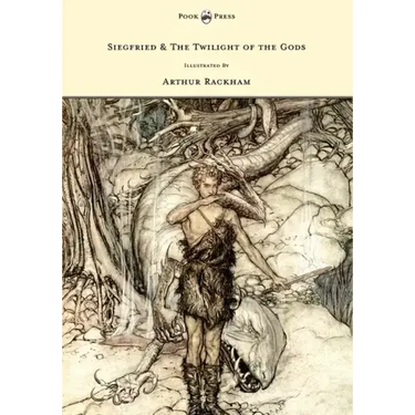 Siegfried & The Twilight of the Gods - The Ring of the Nibelung - Volume II - Illustrated by Arthur Rackham