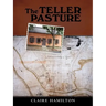 The Teller Pasture: An Investigation of a Place, People, and Events That Changed the Dutch Colonial Village of Schenectady