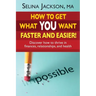How to Get What You Want Faster and Easier! Discover How to Thrive in Finances, Relationships and Health