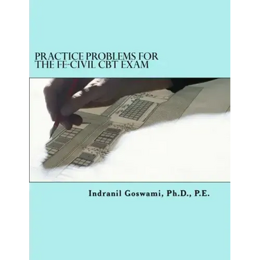 Practice Problems for the FE-CIVIL CBT Exam: Nearly 500 Practice Problems and Solutions on all 18 subject areas of the FE-CIVIL Exam (NCEES)