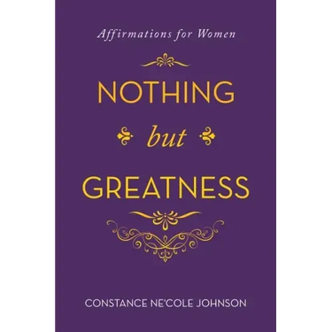 Nothing but Greatness: Affirmations for Women
