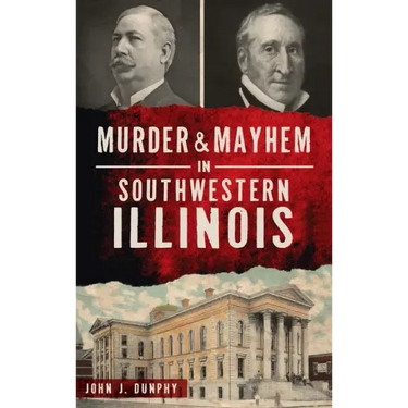 Murder and Mayhem in Southwestern Illinois
