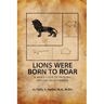 Lions Were Born to Roar