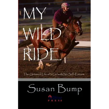 My Wild Ride: The Untamed Life of a Girl with No Self-Esteem