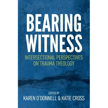 Bearing Witness: Intersectional Perspectives on Trauma Theology