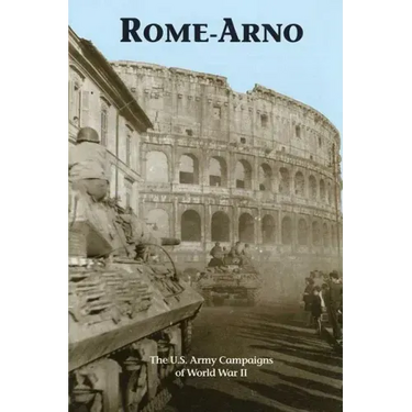 Rome-Arno: The U.S. Army Campaigns of World War II