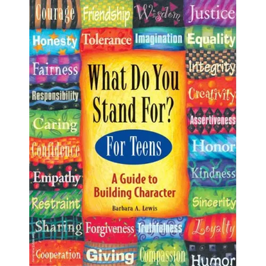 What Do You Stand For?: For Teens: A Guide to Building Character