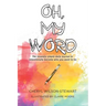 Oh, My Word: The insanely simple daily journal to intentionally become who you want to be
