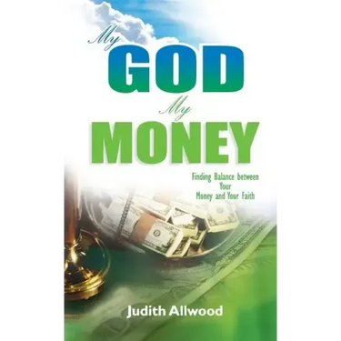 My God, My Money: Finding Balance between Your Money and Your Faith