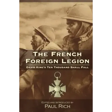 The French Foreign Legion: David King's Ten Thousand Shall Fall