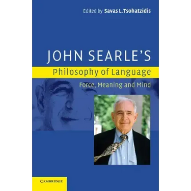 John Searle's Philosophy of Language: Force, Meaning, and Mind