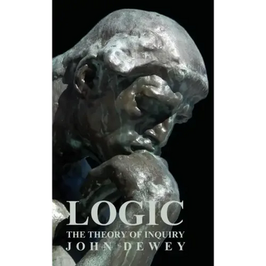 Logic - The Theory of Inquiry