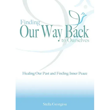 Finding Our Way Back to Ourselves: Healing Our Past and Finding Inner Peace