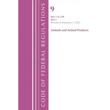 Code of Federal Regulations, Title 09 Animals and Animal Products 1-199, Revised as of January 1, 2024