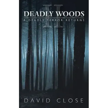 Deadly Woods Ii: A Deadly Terror Returns