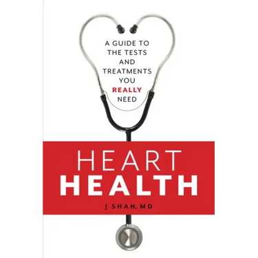 Heart Health: A Guide to the Tests and Treatments You Really Need