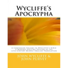 Wycliffe's Apocrypha: A Companion Volume to WYCLIFFE'S BIBLE A Modern-Spelling Edition of the 14th Century Middle English Translation