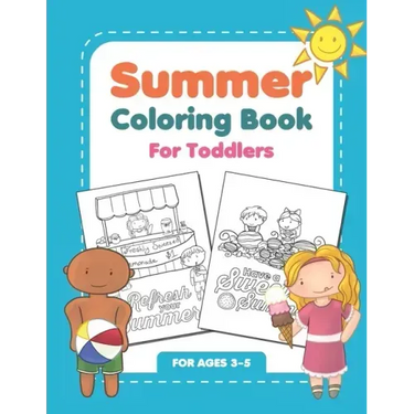 Summer Coloring Book For Toddlers: Fun Summertime Activity Workbook For Kids Ages 3-5