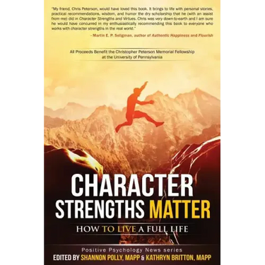 Character Strengths Matter: How to Live a Full Life