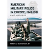 American Military Police in Europe, 1945-1991: Unit Histories