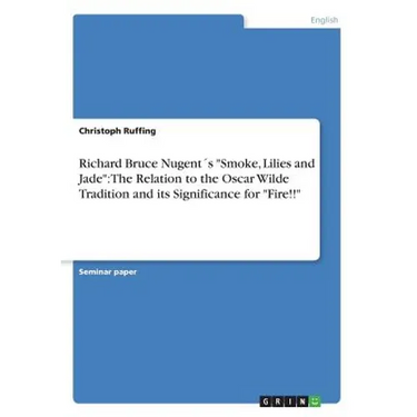 Richard Bruce Nugent´s "Smoke, Lilies and Jade": The Relation to the Oscar Wilde Tradition and its Significance for "Fire!!"