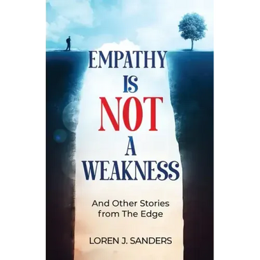 Empathy Is Not A Weakness: And Other Stories from The Edge