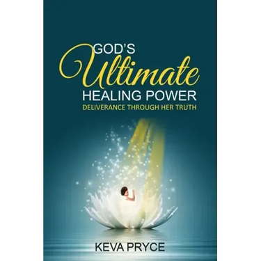 God's Ultimate Healing Power: Deliverance Through Her Truth