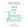 Your Time to Thrive: End Burnout, Increase Well-Being, and Unlock Your Full Potential with the New Science of Microsteps
