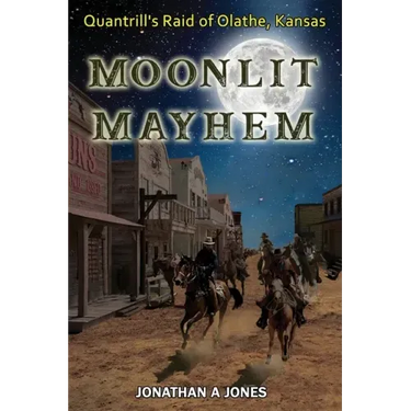 Moonlit Mayhem: Quantrill's Raid of Olathe, Kansas