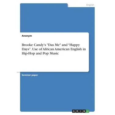 Brooke Candy's "Das Me" and "Happy Days". Use of African American English in Hip-Hop and Pop Music