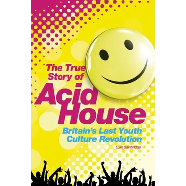 Acid House: The True Story
