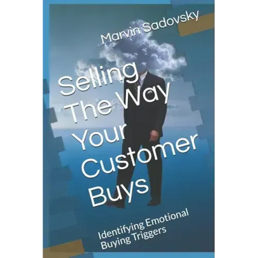 Selling the Way Your Customer Buys: Identifying Emotional Buying Triggers