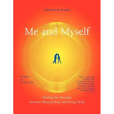 Me And Myself: Healing the Marriage Between Physical Body and Energy Body