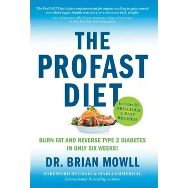 The ProFAST Diet: Burn Fat and Reverse Type 2 Diabetes in Only Six Weeks