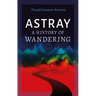 Astray: A History of Wandering