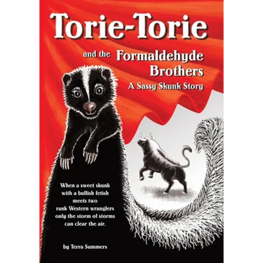 Torie-Torie and the Formaldehyde Brothers: A Sassy Skunk Story