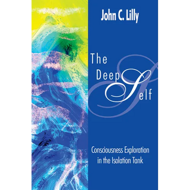 The Deep Self: Consciousness Exploration in the Isolation Tank